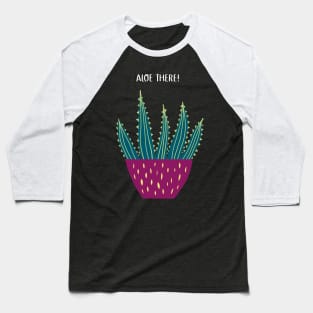 Aloe There! Succulent Plant Pun Humor Baseball T-Shirt